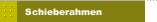 Schieberahmen